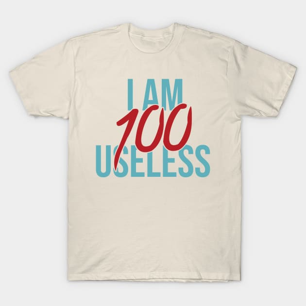 I Am Useless T-Shirt by artsylab